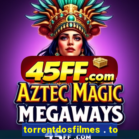 torrentdosfilmes . to